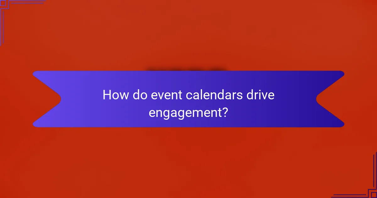 How do event calendars drive engagement?