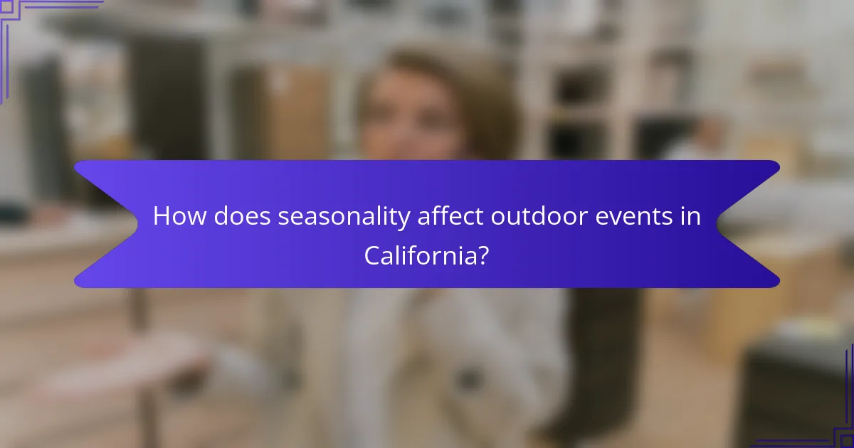 How does seasonality affect outdoor events in California?