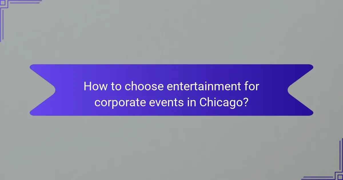 How to choose entertainment for corporate events in Chicago?