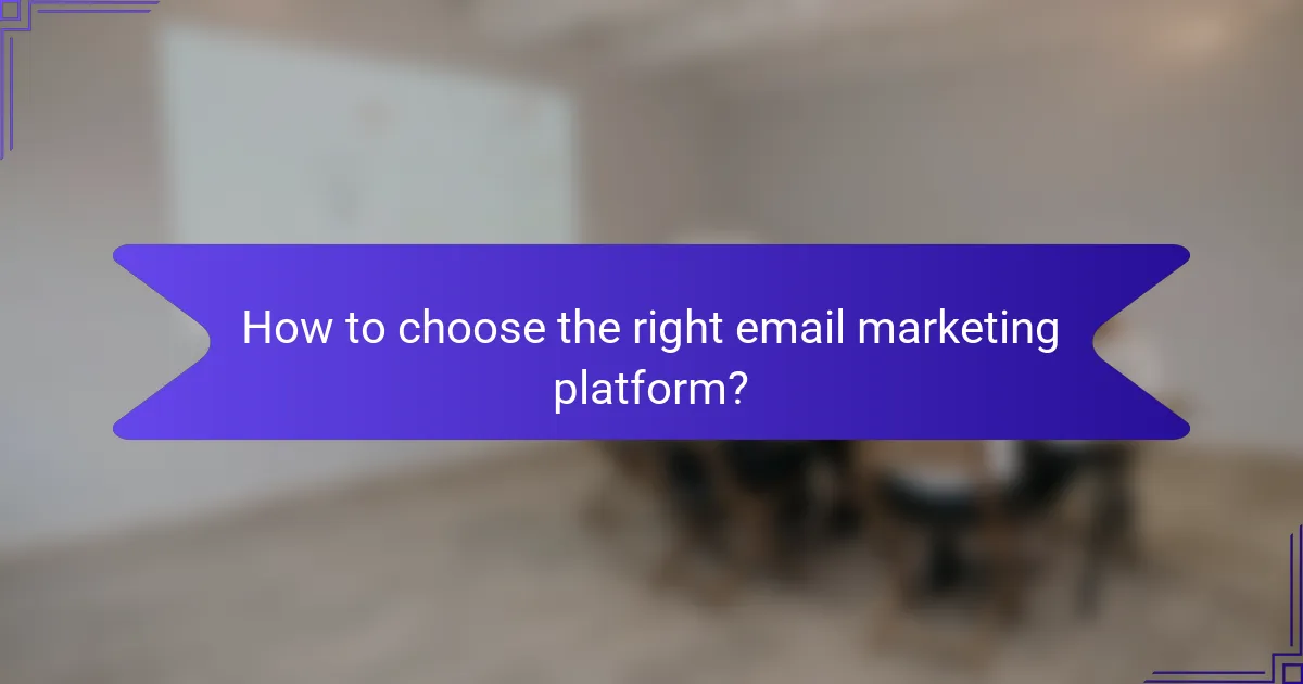 How to choose the right email marketing platform?