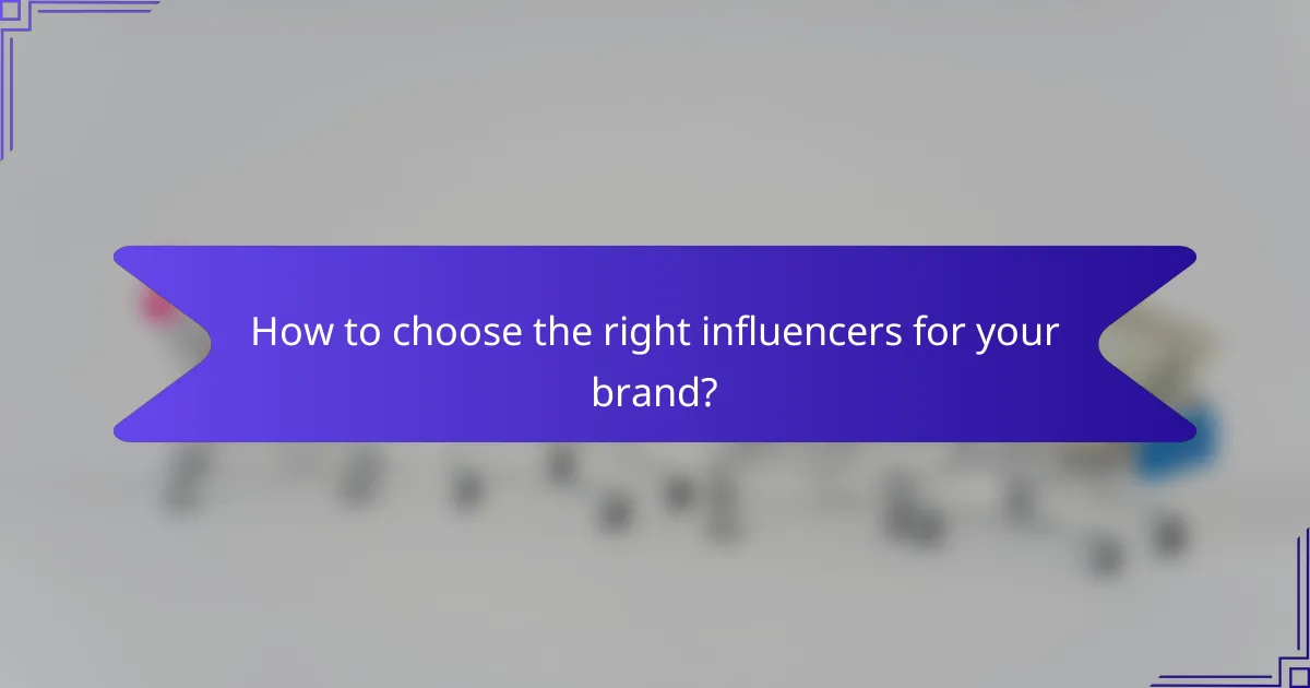 How to choose the right influencers for your brand?