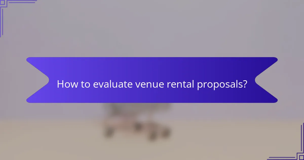 How to evaluate venue rental proposals?