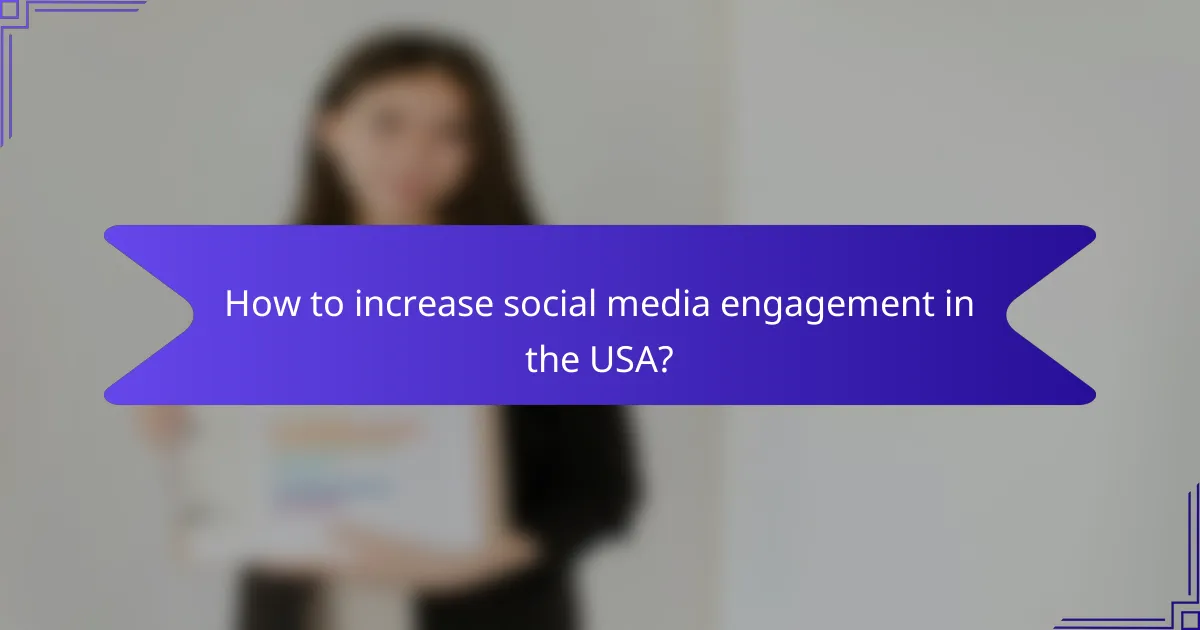 How to increase social media engagement in the USA?