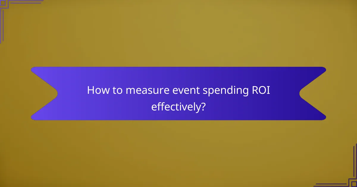 How to measure event spending ROI effectively?