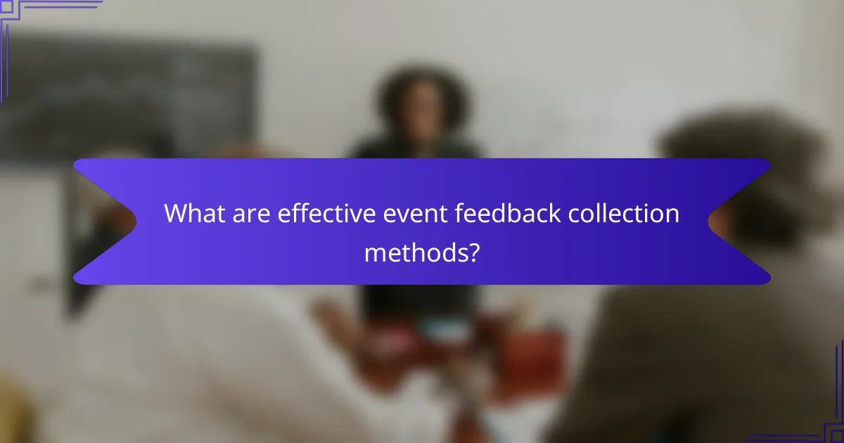 What are effective event feedback collection methods?
