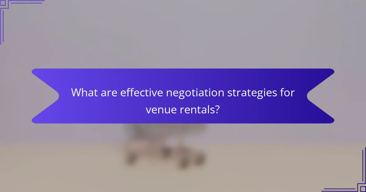 What are effective negotiation strategies for venue rentals?