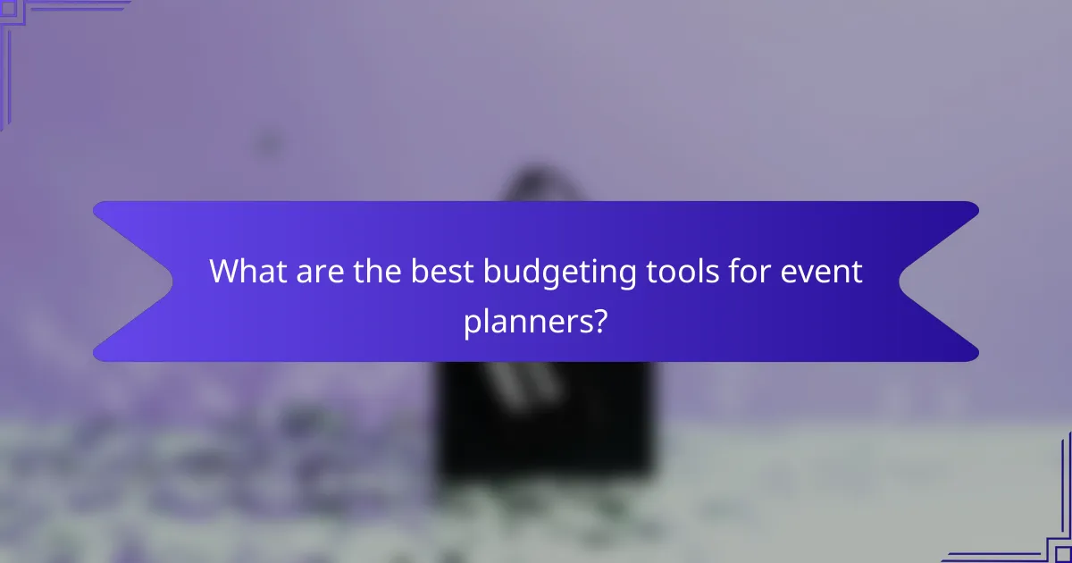 What are the best budgeting tools for event planners?