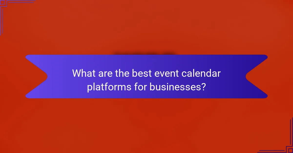 What are the best event calendar platforms for businesses?