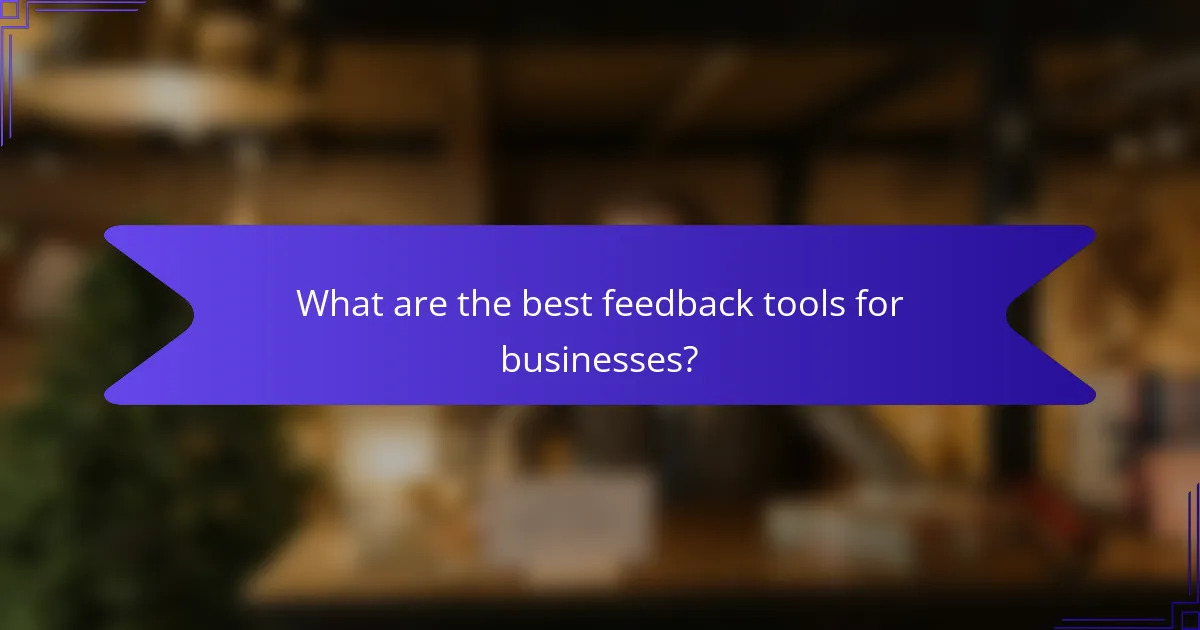 What are the best feedback tools for businesses?