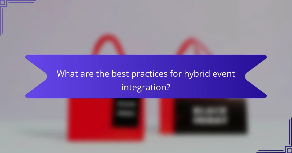 What are the best practices for hybrid event integration?