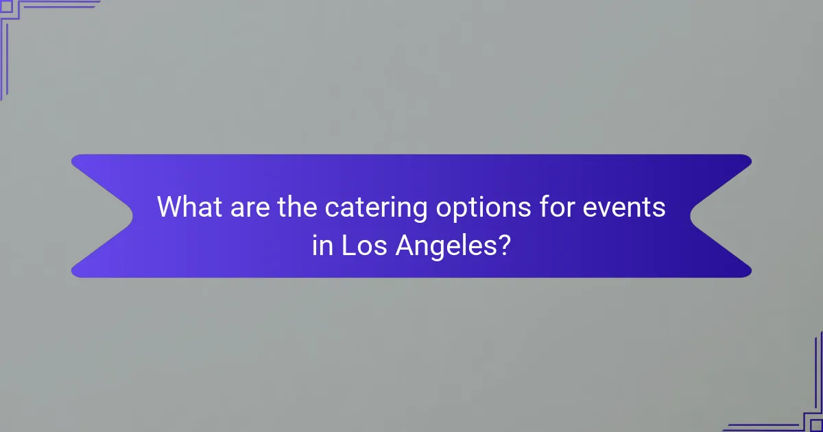 What are the catering options for events in Los Angeles?