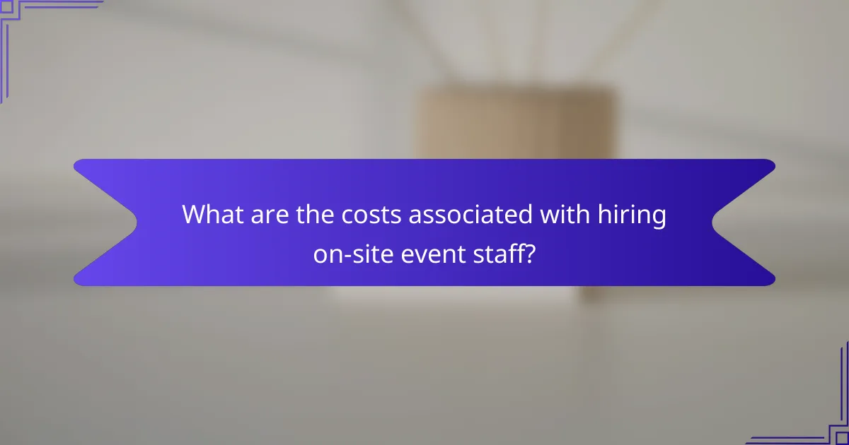 What are the costs associated with hiring on-site event staff?