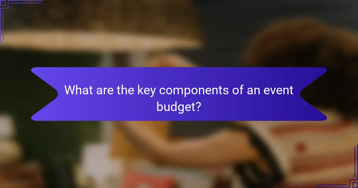 What are the key components of an event budget?