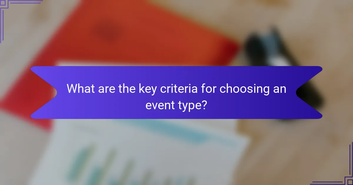 What are the key criteria for choosing an event type?
