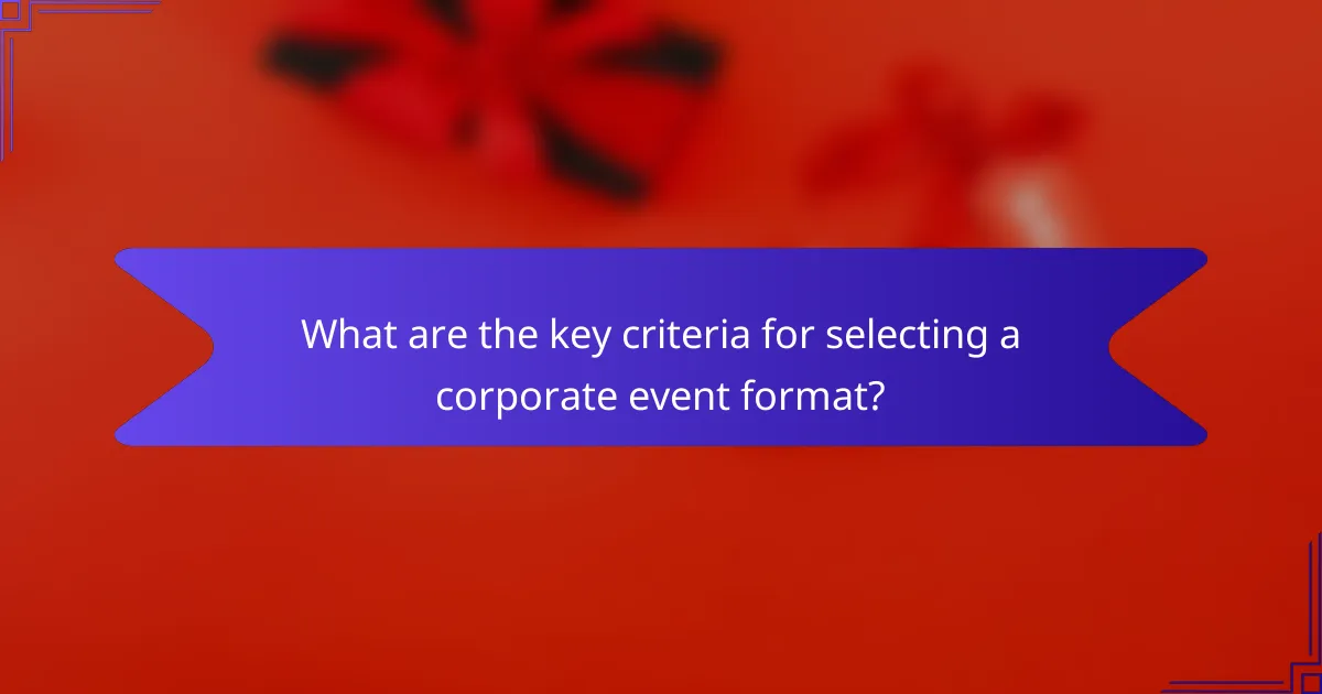 What are the key criteria for selecting a corporate event format?