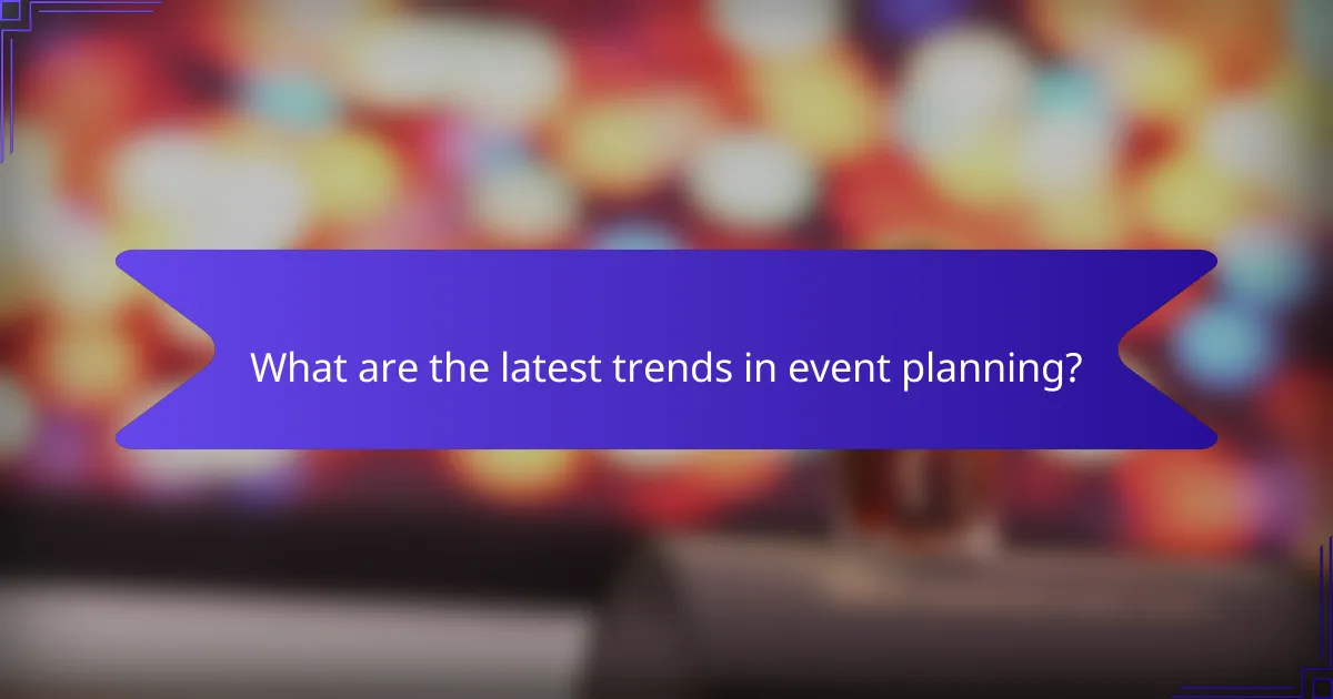 What are the latest trends in event planning?