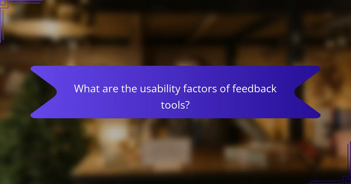 What are the usability factors of feedback tools?