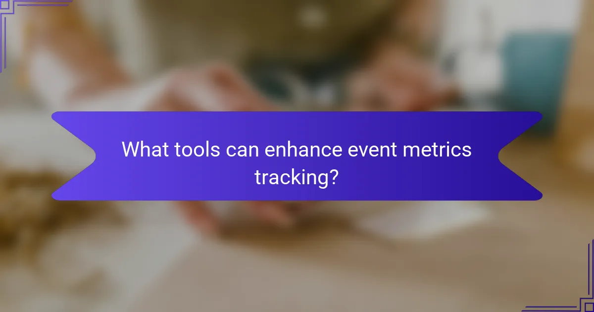 What tools can enhance event metrics tracking?