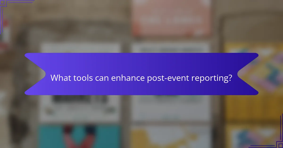 What tools can enhance post-event reporting?